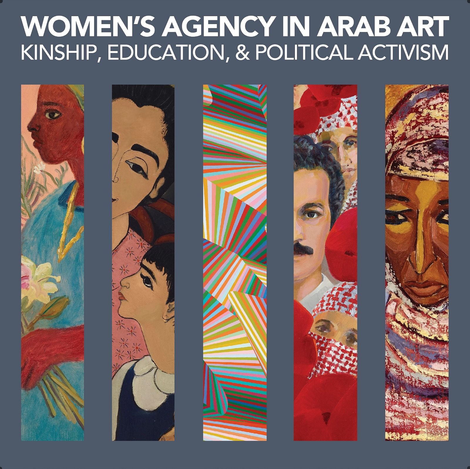 WOMEN’S AGENCY IN ARAB ART: KINSHIP, EDUCATION, AND POLITICAL ACTIVISM thumbnail